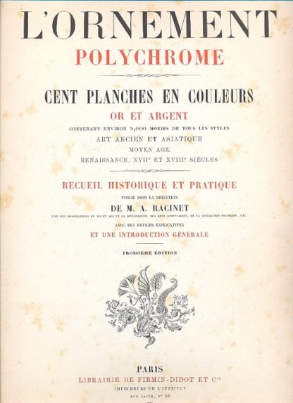 L'ornement polychrome. Cent planches en couleurs or et argent contenant environ 2,000 motifs de tous les styles art Ancien et Asiatique - Moyen Age - Renaissance, XVII et XVIII siecles.