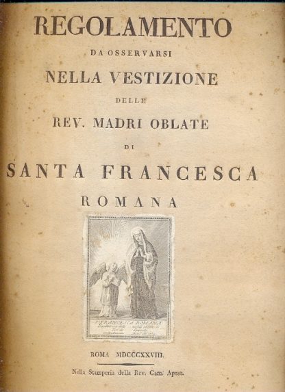 Regolamento da osservarsi nella vestizione delle Rev. Madri Oblate di Santa Francesca Romana.