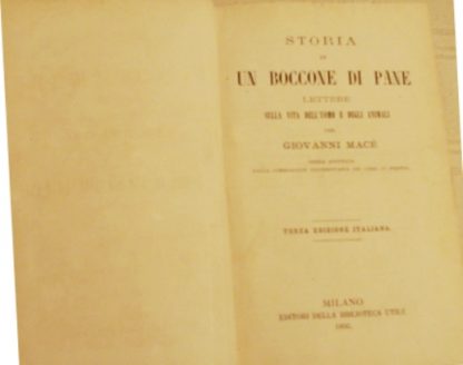 Storia di un boccone di pane. I servitori dello stomaco in continuazione alla storia d'un boccone di pane. Lettere sulla vita dell'uomo e degli animali. Opera adottata dalla Commissione Universitaria dei libri di premio. Terza edizione italiana.