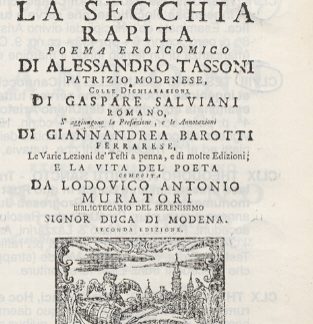 La Secchia Rapita. Poema eroicomico. Colle dichiarazioni di Gaspare Salvini. S'aggiungono la prefazione e le annotazioni di Giannandrea Barotti. Le varie lezioni de' Testi a penna e di molte edizioni; e la vita del Poeta composta da Lodovico Antonio Muratori.