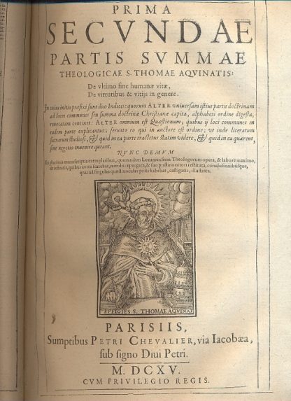 S. Thomae Aquinatis Summa totius theologiae, in qua quicquid in universis Bibliis continetur obscuri, quicquid in veterum patrum (ab ipso nascentis Ecclesia initio) monumentis est doctrinae notabilis; quicquid denique vel olim vocatum est, vel hodie vocatur ab haereticis in controversiam, id totum, vel certe maxima ex parte, ut erudite e pie , ita fideliter atque dilucide, per quastiones, e responsiones explicatur; in tres partes ab auctore suo distributa. Editio novissima, in qua praestitum quid sit, sequenti pagella indicatur.