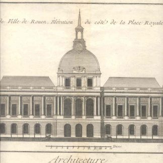 Architecture. Hotel de Ville de Rouen, elevation du cote de la Place Royale. Pl. 22.