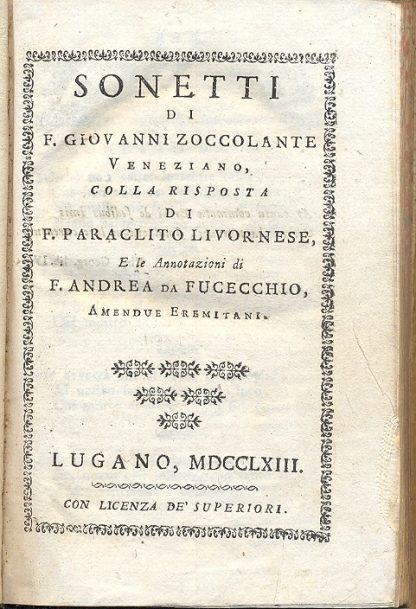 Sonetti di F. Giovanni Zoccolante veneziano, colla risposta di F. Paraclito livornese, e le annotazioni di F. Andrea da Fucecchio.