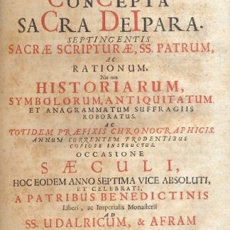 Conceptus chronographicus de concepta Sacra Deipara. Septingentis Sacrae Scripturae, SS Patrum ac rationum nec non historiarum , symbolorum, antiquitatum, et anagrammatum suffragiis roboratus. Ac totidem praefixis cronographicis, annum currentem prodentibus copiose instructus.