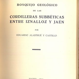 Bosquejo geologico de las Cordilleras Subbeticas entre Iznalloz y Jaen.
