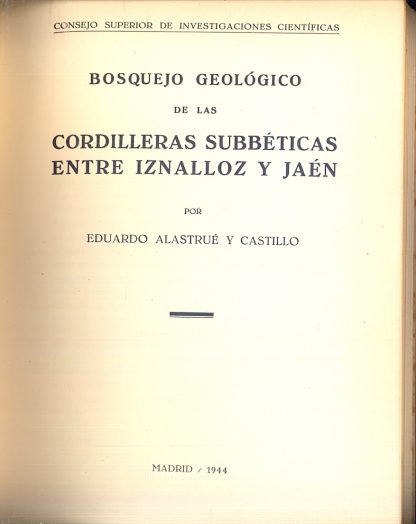 Bosquejo geologico de las Cordilleras Subbeticas entre Iznalloz y Jaen.
