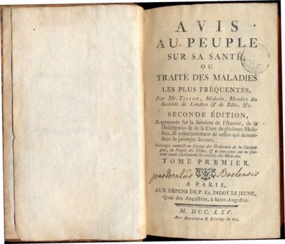 Avis au peuple sur sa santè, ou traitè des maladies les plus fréquentes. Seconde edition, augmentée sur la derniere de l'Auteur, de la description & de la Cure de plusieurs Maladies, & principalement de celles qui demandent de prompts secours. Ouvrage composè en faveur des habitants de la campagne, du Peuple des villes, & de tous ceux qui ne pauvent avoir facilement les conseils des Mèdecins.