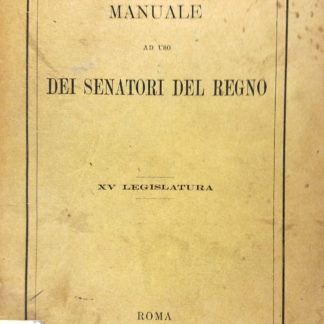 Manuale ad uso dei Senatori del Regno (XV Legislatura).