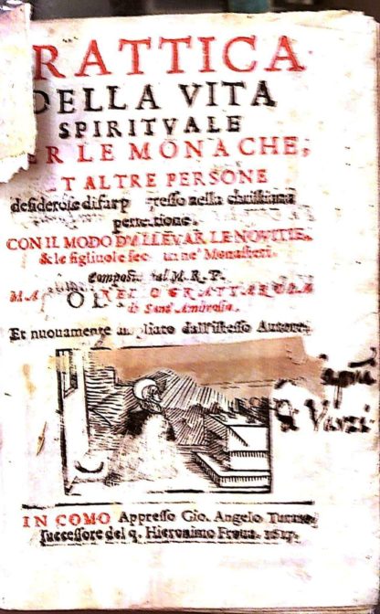 Pratica della vita spirituale per le monache, et altre persone desiderose di far progresso nella christiana perfetione. Con il modo d'allevar le novitie & le figliuole secolari ne' Monasteri.