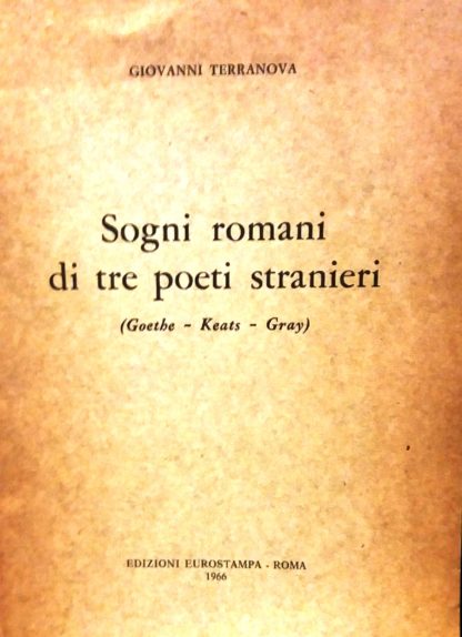 Sogni romani di tre poeti stranieri (Goethe - Keats - Gray).