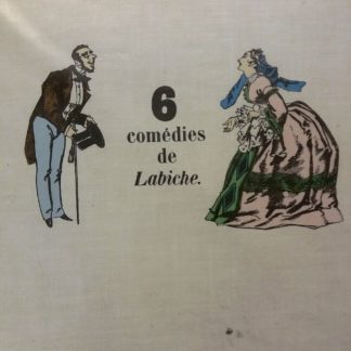 Six comedies de Labiche: Le Voyage de Monsieur Perrichon, Un Chapeau de paille d'Italie, La Poudre aux yeux, L'Affaire de la rue de Lourcine, Mon Ismenie, 29 degres a l'ombre.