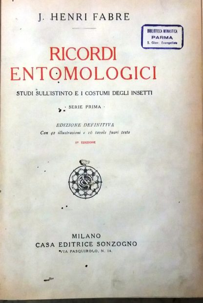 Ricordi entomologici. Studi sull'istinto e i costumi degli insetti. Serie prima. 3^ edizione. Serie seconda. 2^ edizione.