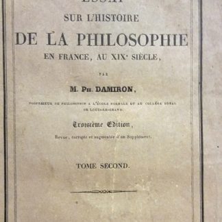 Essai sur l'histoire de la philosophie en France au XIX siecle. Tome second.