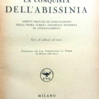 La conquista dell'Abissinia. Aspetti militari ed insegnamenti della Prima Guerra Coloniale moderna di annientamento.