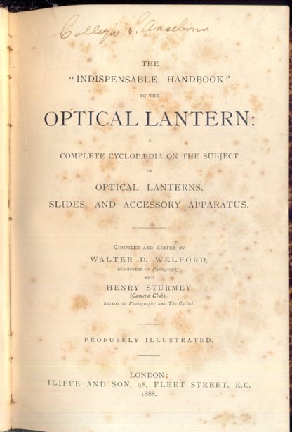 The indispensable handbook to the optical lantern: complete cyclopedia on the subjet of optical lanterns, slides, and accessory apparatus.