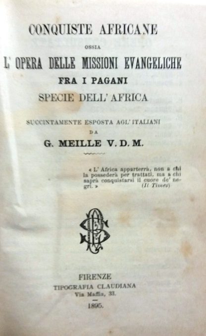 Conquiste africane ossia l'opera delle missioni evangeliche fra i pagani specie dell'africa