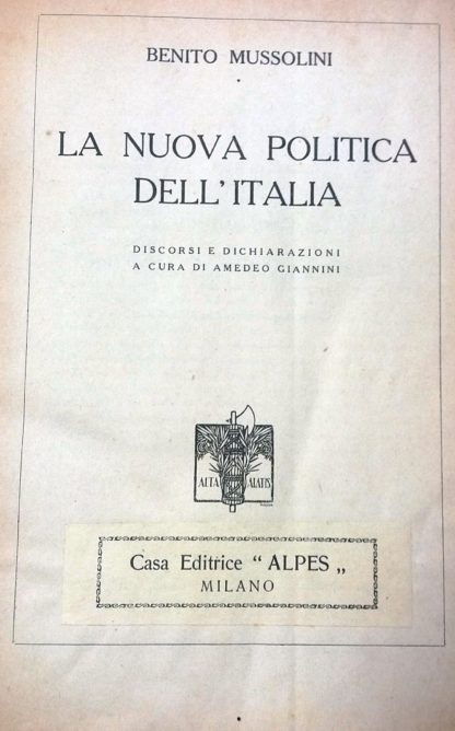 La nuova politica dell' Italia discorsi e dichiarazioni a cura di Amedeo Giannini