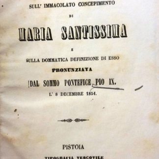 Istruzione sull'immacolato concepimento di Maria Santissima, e sulla dommatica definizione di esso.