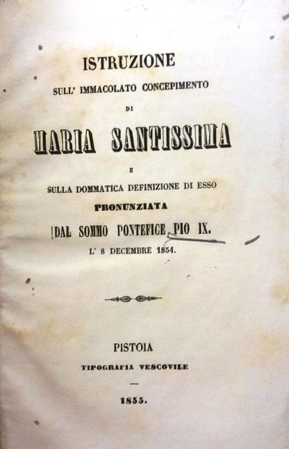 Istruzione sull'immacolato concepimento di Maria Santissima, e sulla dommatica definizione di esso.