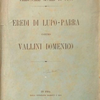 Tribunale Civile di Pisa. Eredi di Lupo-Parra contro Vallini Domenico.