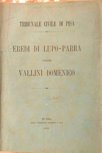 Tribunale Civile di Pisa. Eredi di Lupo-Parra contro Vallini Domenico.