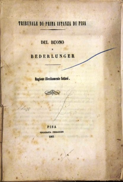 Tribunale di Prima Istanza di Pisa. Del Buono e Bederlunger. Ragione illecitamente fattasi.