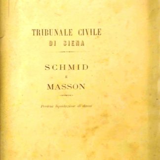 Tribunale Civile di Siena. Schmid e Masson. Pretesa liquidazione di danni.