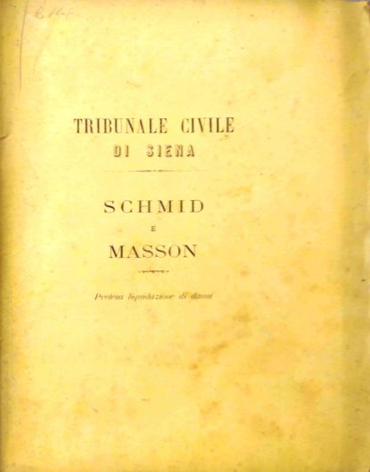 Tribunale Civile di Siena. Schmid e Masson. Pretesa liquidazione di danni.