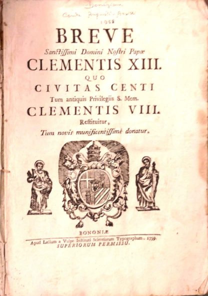 Breve Sanctissimi Domini Nostri Papae Clementis XIII. Quo civitas Centi Tum antiquis Privilegiis S. Mem. Clementis VIII. Restituiture, Tum novis munificentissime donatur.