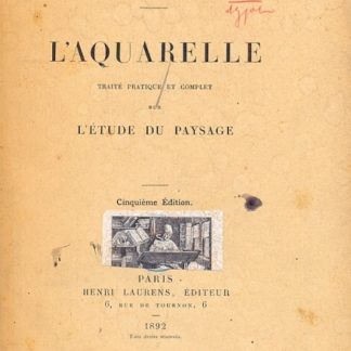 L'Aquarelle. Traitè pratique et complet sur l'étude du paysage.