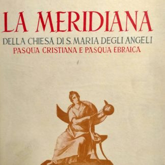 La meridiana della chiesa di S. Maria degli Angeli a Roma . L'astronomo Bianchini e la Pasqua.