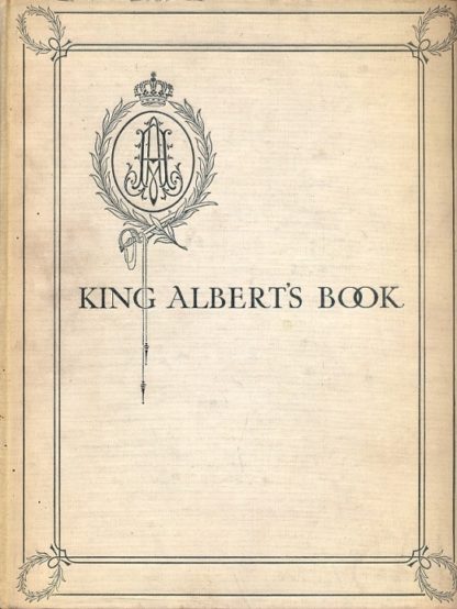 King Albert's book. A tribute to the belgian king and people from representative men and women throughout the world.