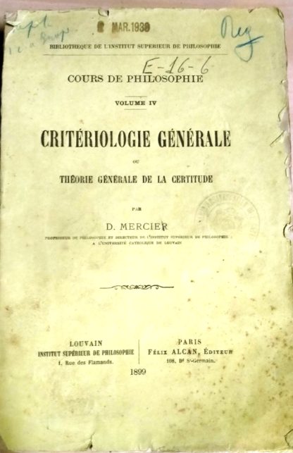 Cours de philosophie. Vol. IV : Criteriologie generale ou theorie generale de la certitude.