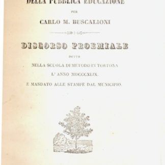 Dei vantaggi morali e politici della pubblica educazione. Discorso proemiale detto nella scuola di metodo in Tortona.