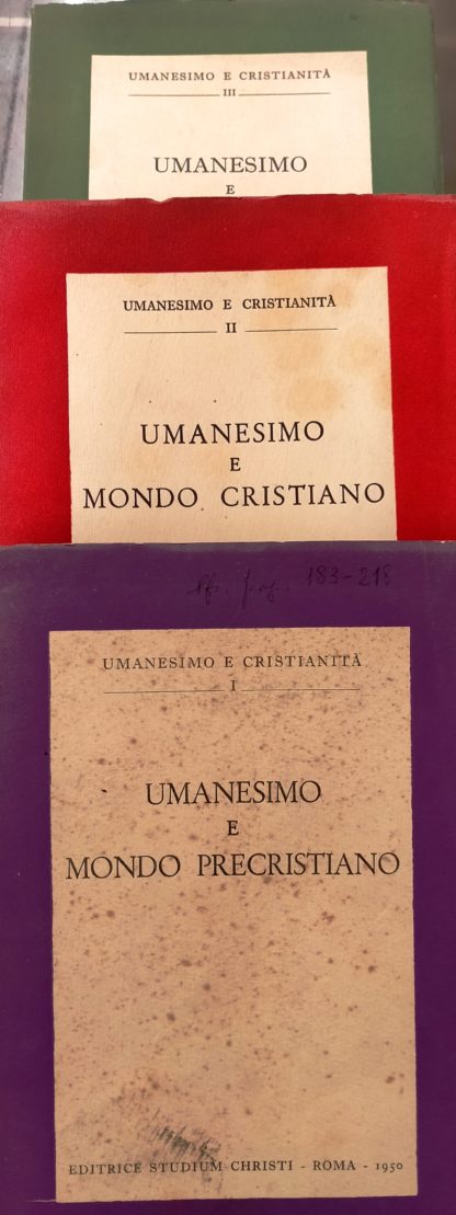 Umanesimo e Cristianità. Mondo Precristiano, Cristiano e Moderno. ( Umanesimo e Cristianità I - II - III).