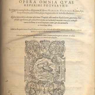 Opera Omnia. Quae reperiri potuerunt: Exantiquis exemplaribus diligentia & labore Mariani Victorii Reatini, emendata, atque Argumentis & Scholiis illustrata.