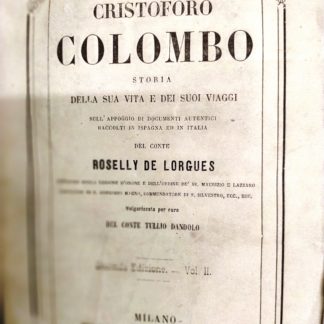 Cristoforo Colombo storia della sua vita e dei suoi viaggi sull'appoggio di documenti autentici raccolti in Ispagna ed in Italia.