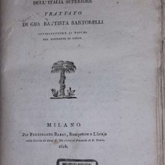 Degli alberi indigeni ai boschi dell'Italia superiore. Trattato.