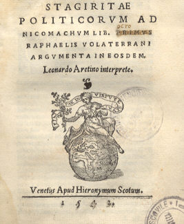 Politicorum ad Nicomachum lib. octo. Raphaelis Volaterrani argumenta ineosdem. Leonardo Aretino interprete.