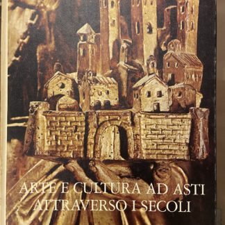 Arte e cultura ad Asti attraverso i secoli.