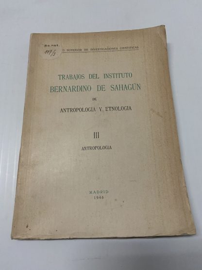 Trabajos del instituto bernardino de sahagun de antropologia y etnologia III aantropologia