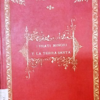 I santi luoghi della Palestina e la francescana riforma. Risposta al pro manuscripto del P. Domenichelli. I Frati Minori e la Terra Santa.