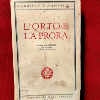 L'orto e la prora.Poema paradisiaco odi navali l'armata d'italia