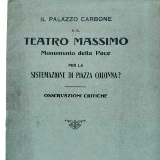 Il Palazzo Carbone o il Teatro Massimo, Monumento della Pace per la sistemazione di piazza Colonna? Osservazioni critiche.