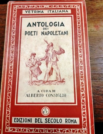 Antologia dei poeti napoletani (ottocento e novecento). A cura di Alberto Consiglio.