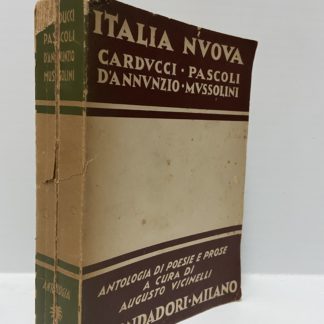 Antologia di poesie e prose a cura di Augusto Vicinelli. Poesie di Carducci Pascolio D'Annunzio Mussolini