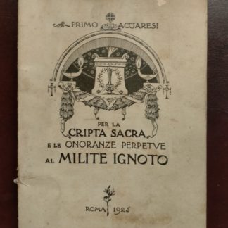 Per la Cripta Sacra e le onoranze perpetue al Milite Ignoto.
