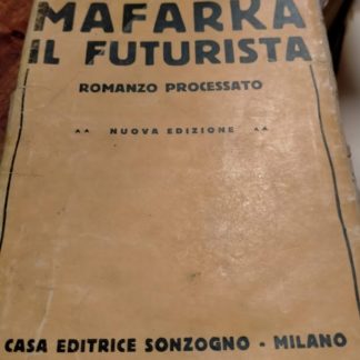 Mafarka il futurista. Romanzo africano. Traduzione di Cinti.