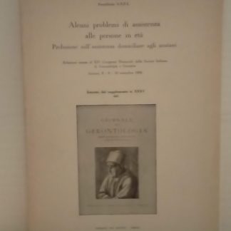 Alcuni problemi di assistenza alle persone in età. Prolusione sull'assistenza domiciliare agli anziani. Estratto dal supplemento n. XXXV del Giornale di Gerontologia.