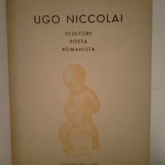 Ugo Niccolai, sucltore, poeta, romanista. Omaggio degli amici nel LXX compleanno.